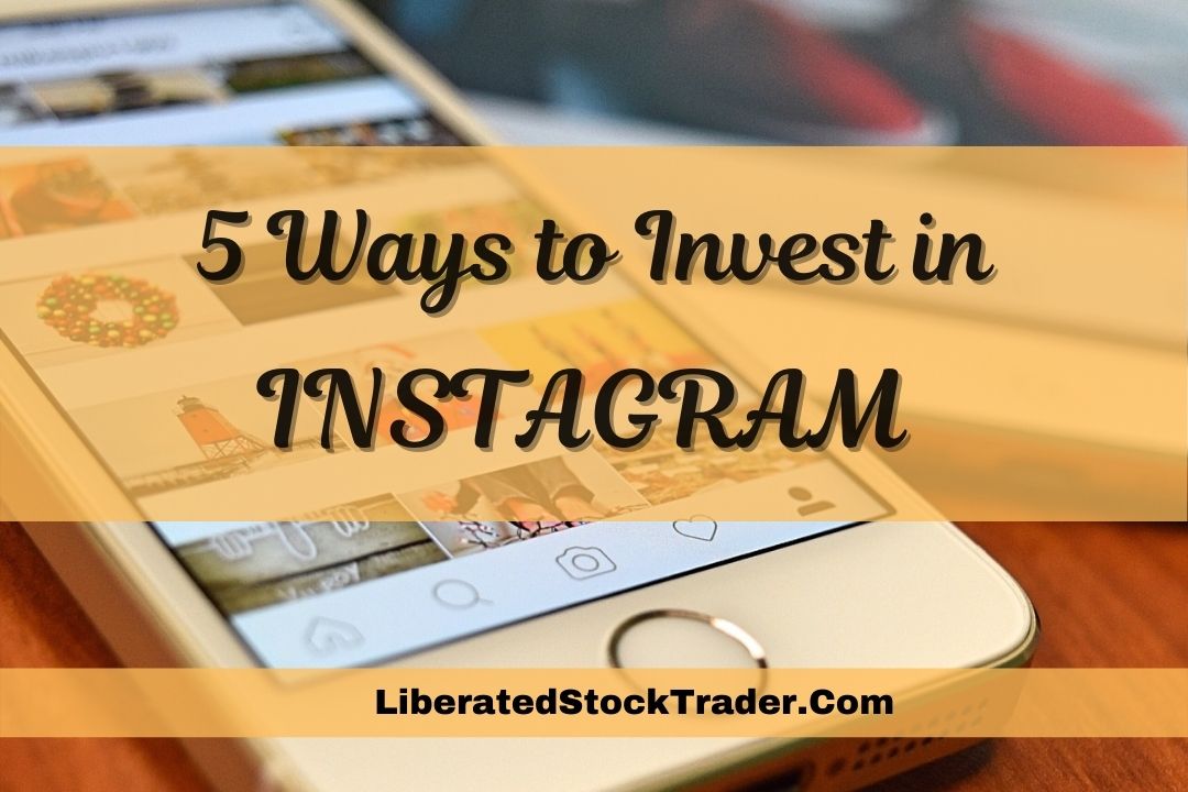 3 Best Ways to Invest In Instagram Stock