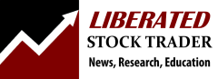 Liberated Stock Trader - News, Research, Education | ยฉ LiberatedStockTrader.com Liberated Stock Trader - News, Research, Education