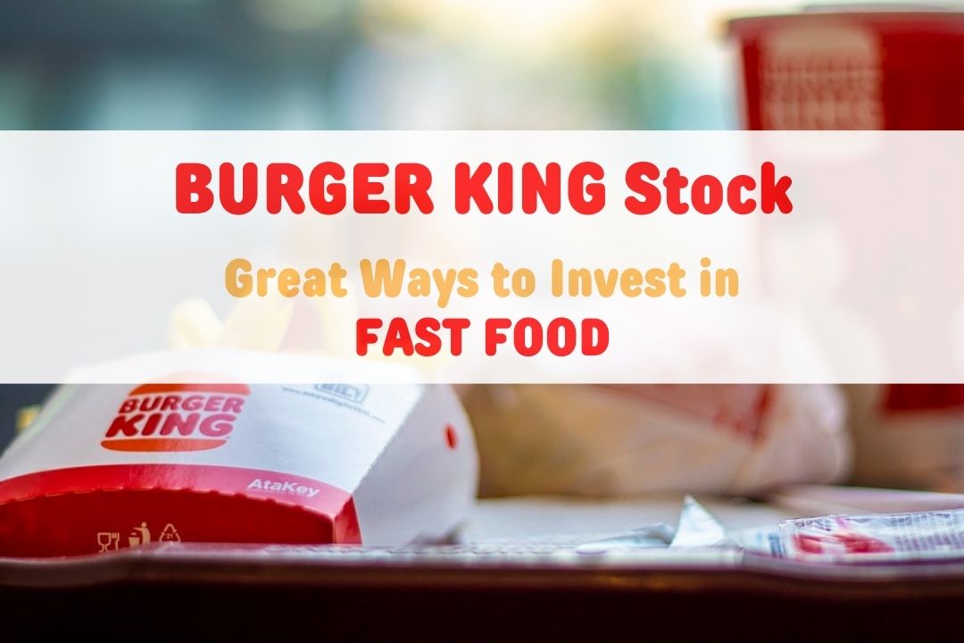 Burger King Stock: Investing in Fast Food