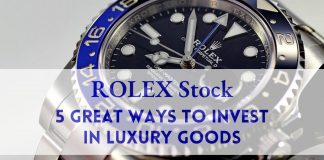 Rolex Stock: Great Ways to Invest In Luxury Goods